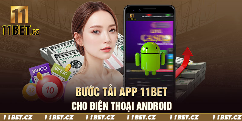 Bước tải app 11BET cho điện thoại Android